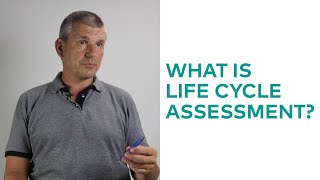 What Is Life Cycle Assessment?