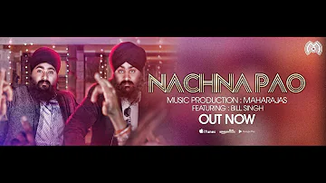 Maharajas - Nachna Pao | Official Video | Bill Singh | 4K |  Latest Punjabi Song 2019