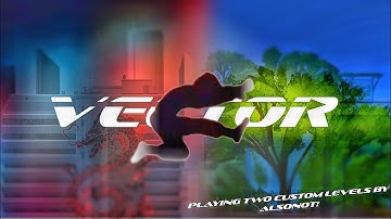Vector - Playing Two Custom Levels By @alsonot_snif (2K Special?!🎉🎊🥳)!
