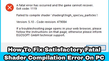 How To Fix Satisfactory Fatal Shader Compilation Error On PC