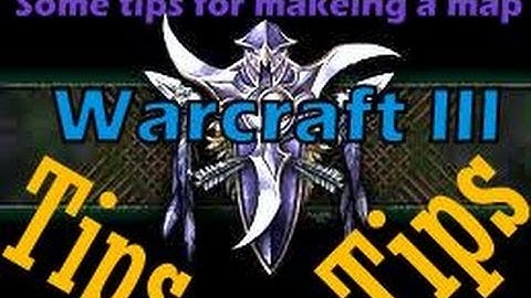 Warcraft lll:How to make a map-Basic Tips