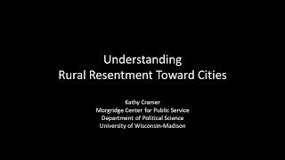 2017 FCI Webinar Series Understanding Rural Resentment Toward Cities