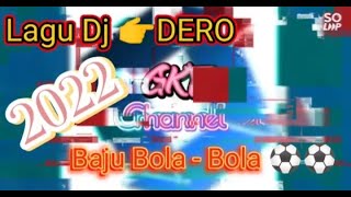 Lagu Dero Dj 2022 - BAJU BOLA BOLA - Remix Dero