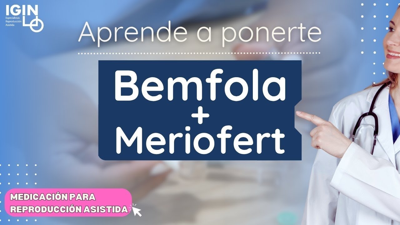 Cómo administrarse Bemfola + Meriofert | Medicación reproducción asistida | IGIN