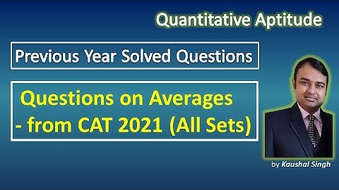 Questions on Averages with Solutions from CAT 2021 (All Sets) | Quantitative Aptitude