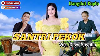 SANTRI PEKOK - ORGEN DANGDUT KOPLO KENDANG JAIPONG ‼️ Voc. Dewi Savolla.
