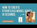 How to create effortless model shots in Seconds.