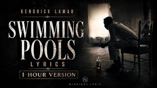 Kendrick Lamar - Swimming Pools | 1 Hour Version | Lyrics