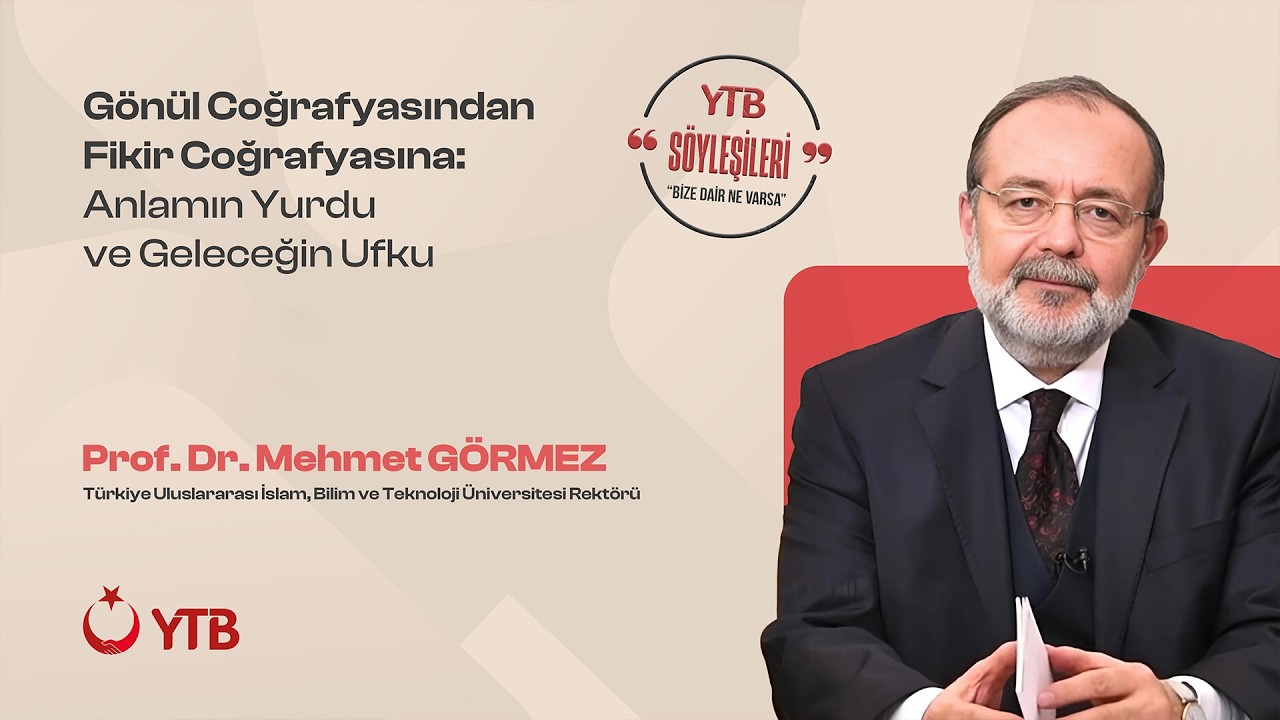 Gönül Coğrafyasından Fikir Coğrafyasına: Anlamın Yurdu-Prof.Dr. Mehmet Görmez #YTBSöyleşileri
