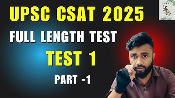 FULL LENGTH TEST SERIES | FLT 1 | PART 1 | MOST EXPECTED QUESTIONS FOR UPSC CSAT 2025 Examination |