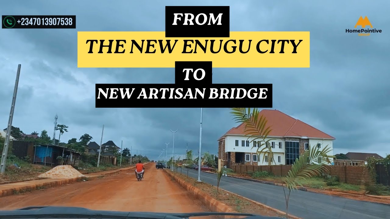 THE NEW ENUGU CITY: From Graceland Estate Independence Layout Phase 2 Enugu To New Artisan Bridge