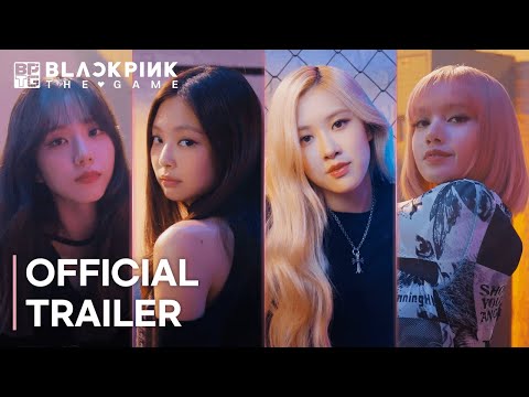 BLACKPINK THE GAME OFFICIAL TRAILER VIDEO