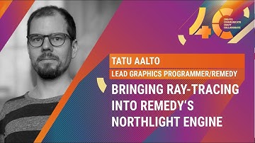 Bringing Ray-tracing into Remedy‘s Northlight Engine / Tatu Aalto, Remedy