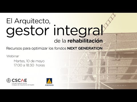 Webinar: El Arquitecto, gestor integral de la rehabilitación (Martes, 10 de mayo, 17 horas)