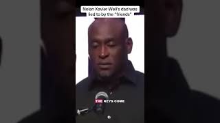 Nolan Xavier Well’s dad was lied to by “friends”