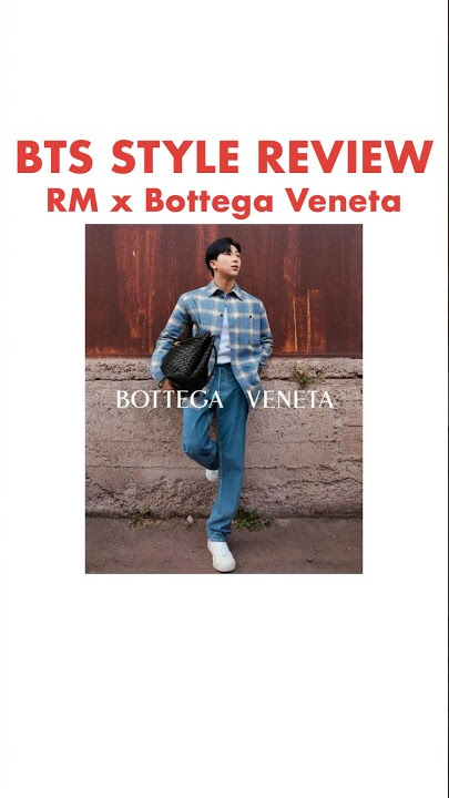 BTS RM’s 김남준 Bottega Veneta ambassadorship #김남준 #bts #rm #fashion