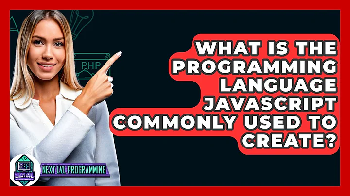 What Is The Programming Language JavaScript Commonly Used To Create? - Next LVL Programming