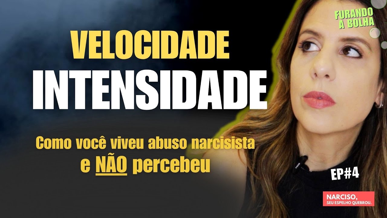 Velocidade e Intensidade: Como Você Viveu Abuso Narcisista e Não Percebeu | Furando a Bolha #4