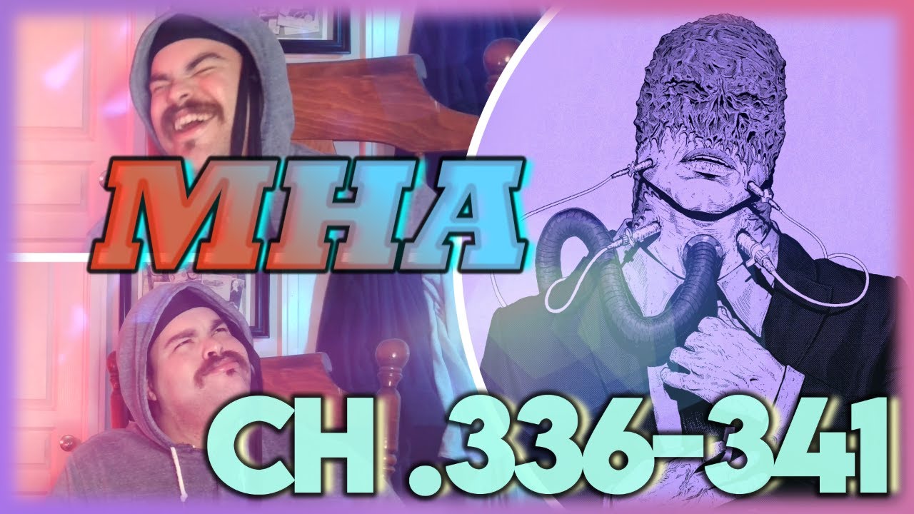 -AND WE'RE SUPPOSED TO BEAT HIM?!?! MY GOD. MHA Ch. 336-341 Reaction (Catch-Up Complete)