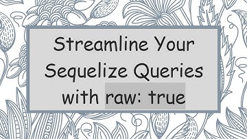 Streamline Your Sequelize Queries with raw: true