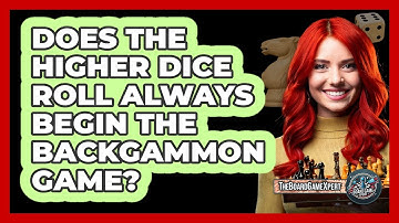 Does The Higher Dice Roll Always Begin The Backgammon Game?