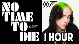 Billie Eilish - No Time To Die (1 Hour)