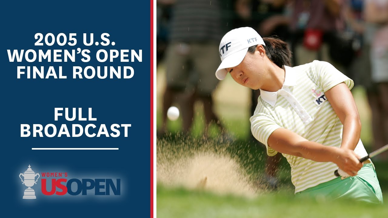 2005 U.S. Women's Open (Final Round): Birdie Kim's Fantastic Finish at Cherry Hills | Full Broadcast