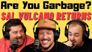 Are You Garbage Comedy Podcast: Sal Vulcano Returns!