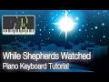 While Shepherds Watched (Traditional Christmas Carol) Piano Keyboard Tutorial - EASY