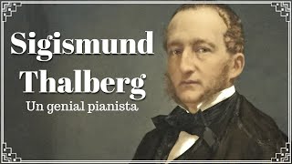 Biografía de Sigismund Thalberg: El digno rival de Liszt