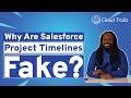 Why Are Salesforce Project Timelines Fake