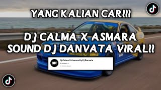 DJ CALMA X ASMARA SOUND dj danvata VIRAL FYP TIKTOK YANG KALIAN CARI (SLOWED   REVERB)