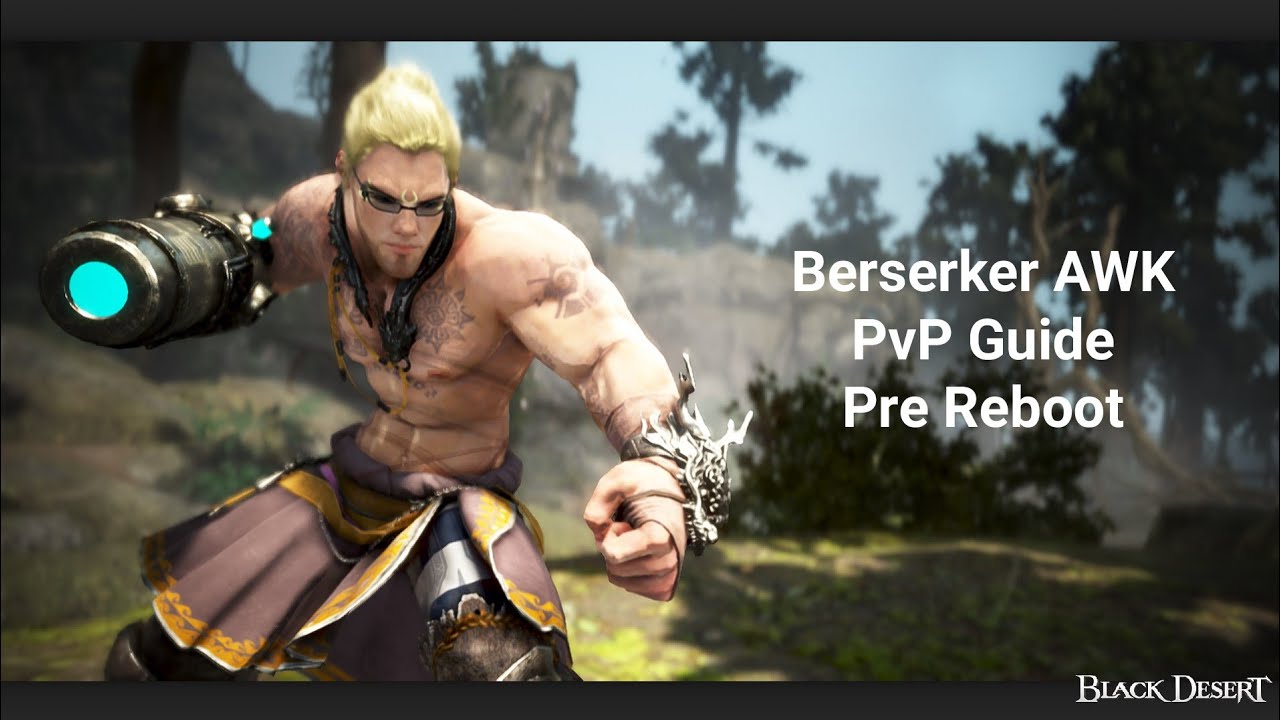 bdo berserker  Update 2022  BDO - Berserker Awk PvP Guide (Pre-Reboot)