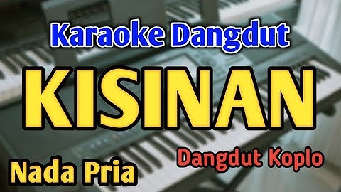 KISINAN - KARAOKE || NADA PRIA COWOK || Dangdut Koplo || Audio HQ || Live Keyboard