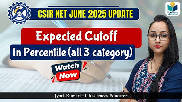 Expected Cutoff for CSIR NET June 2025 || Percentile Score || For All Category ||