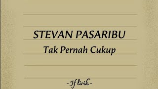 Stevan Pasaribu - Tak Pernah Cukup (Lirik Lagu)🎵