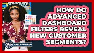 How Do Advanced Dashboard Filters Reveal New Customer Segments? - Modern Marketing Moves