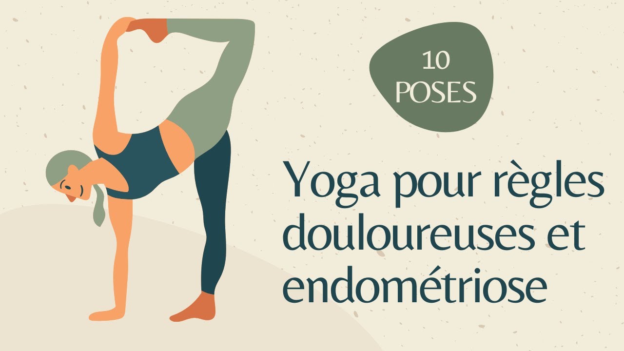 10 POSES DE YOGA POUR REGLES DOULOUREUSES / ENDOMETRIOSE YouTube