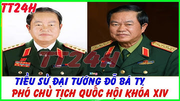 🔥Tiểu Sử Đại Tướng Đỗ Bá Tỵ - Phó Chủ Tịch Quốc Hội Khóa XIV