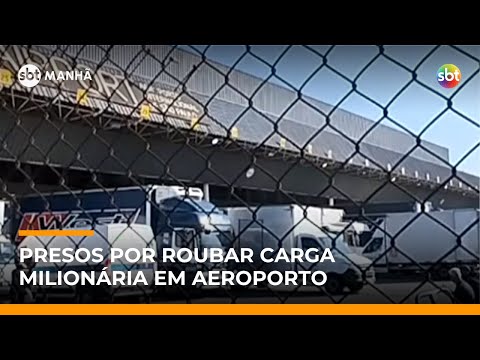 Video sp-casal-e-preso-suspeito-de-roubar-carga-de-r-16-milhoes-no-aeroporto-de-guarulhos-sbt-manha