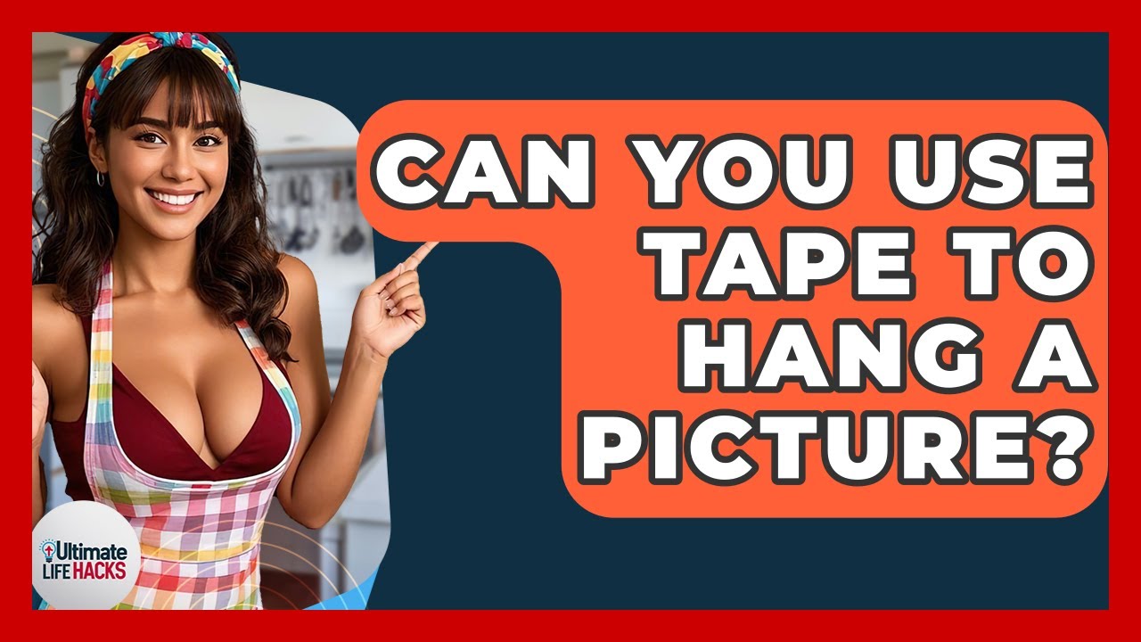 Can You Use Tape To Hang A Picture? | Ultimate Life Hacks