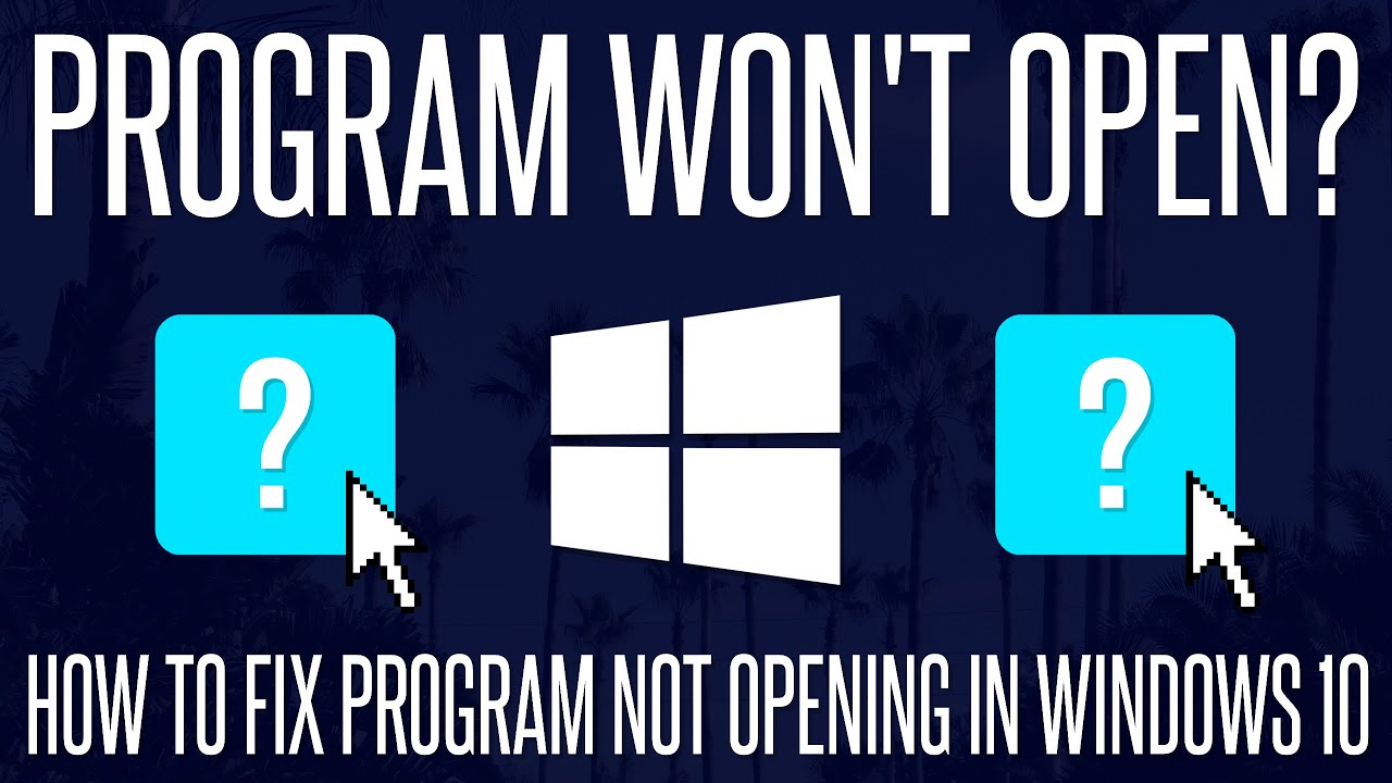 Program Won't Open? How to Fix Apps not Opening/Working in Windows 10