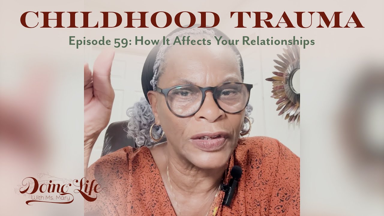 Childhood Trauma | Episode 59: How It Affects Your Relationships - YouTube