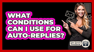What Conditions Can I Use For Auto-Replies?