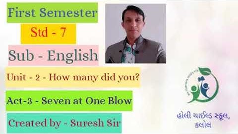 Std 7 || English || Sem 1 || Unit 2 How many did you? || Act 3 Seven at One Blow || Suresh Sir ||