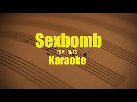 Sexbomb -Tom Jones