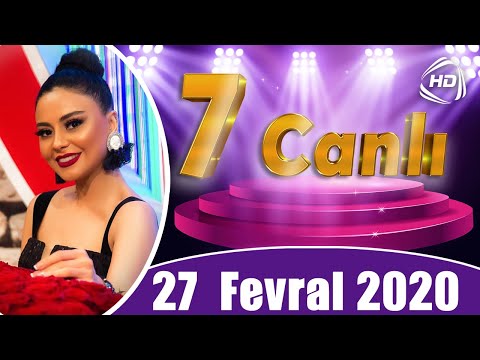 7 Canlı  - Könül Xasıyeva, Zakir Əliyev, Günay Mütəllimova (27.02.2020)