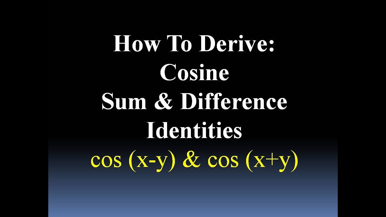 Derive the Cosine Sum and Difference Formula(s) - YouTube