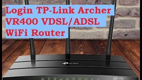 Login TP-Link Archer VR400 VDSL ADSL WiFi router to Change WiFi name and password