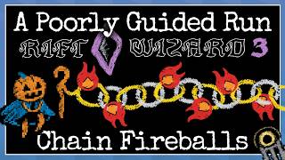 Chain Fireball is Wildly Overpowered: A Semi Guided Run of Rift Wizard 3
